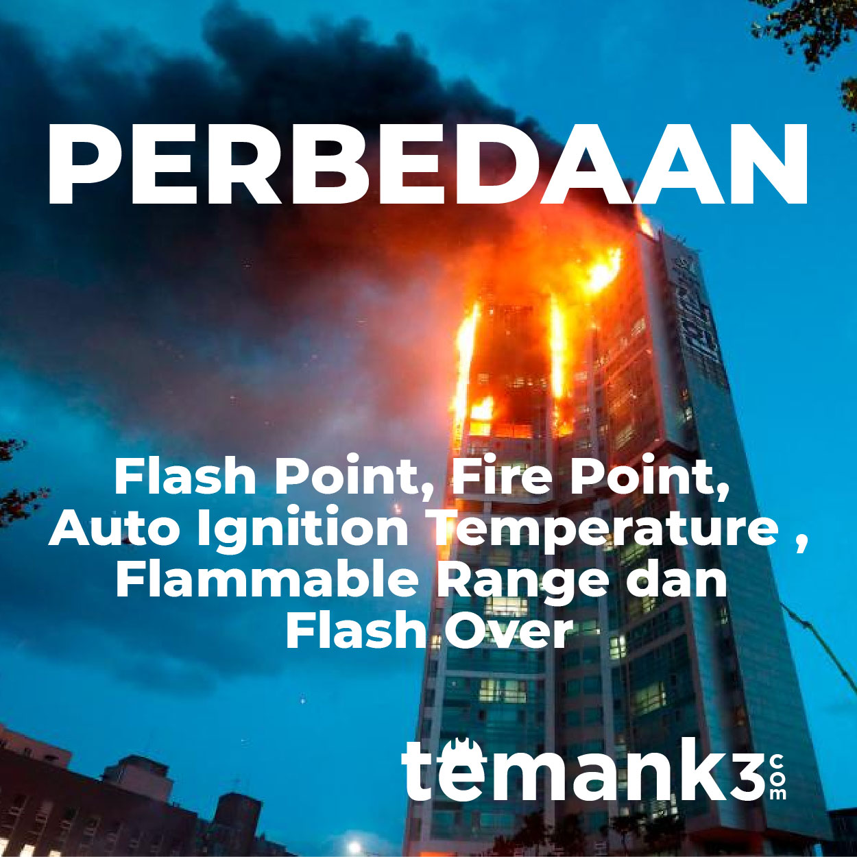 Perbedaan Flash Point, Fire Point, Auto Ignition Temperature ,Flammable Range dan Flash Over